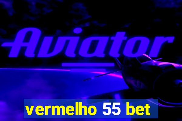 vermelho 55 bet